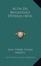 Actes Du Brigandage D'Ephese (1874) - Jean Pierre Paulin Martin