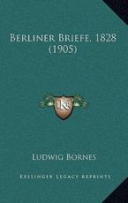 Berliner Briefe, 1828 (1905) - Ludwig Bornes (editor)