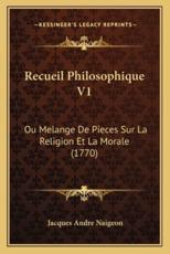 Recueil Philosophique V1 - Jacques Andre Naigeon