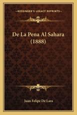 De La Pena Al Sahara (1888) - Juan Felipe De Lara (author)