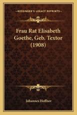 Frau Rat Elisabeth Goethe, Geb. Textor (1908) - Johannes Hoffner
