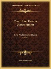 Cervix Und Unteres Uterinsegment - Otto Von Franque
