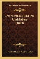 Das Sichtbare Und Das Unsichtbare (1879) - Bernhard Lucian Paludan-Muller (author)