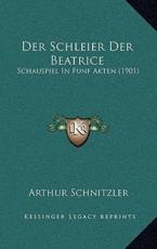 Der Schleier Der Beatrice - Arthur Schnitzler