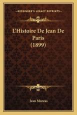 L'Histoire De Jean De Paris (1899) - Jean Moreas