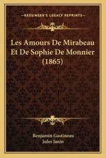Les Amours De Mirabeau Et De Sophie De Monnier (1865) - Benjamin Gastineau, Jules Janin