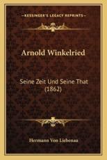 Arnold Winkelried - Hermann Von Liebenau