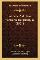 Abende Auf Dem Vorwerke Bei Dikanjka (1921) - Nikolai Vasil'evich Gogol (author), Alexander Eliasberg (translator)