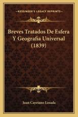 Breves Tratados De Esfera Y Geografia Universal (1839) - Juan Cayetano Losada (author)