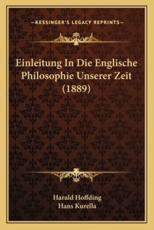 Einleitung In Die Englische Philosophie Unserer Zeit (1889) - Harald Hoffding (author), Hans Kurella (author)