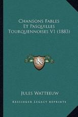 Chansons Fables Et Pasquilles Tourquennoises V1 (1883)