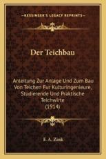 Der Teichbau - F A Zink (author)