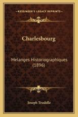 Charlesbourg: Melanges Historiographiques (1896)