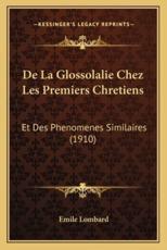 De La Glossolalie Chez Les Premiers Chretiens - Emile Lombard