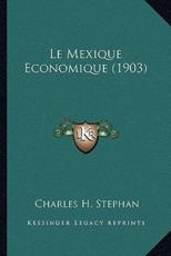 Le Mexique Economique (1903) - Charles H Stephan (author)