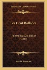 Les Cent Ballades: Poeme Du XIV Siecle (1905)