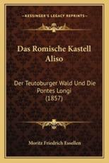 Das Romische Kastell Aliso - Moritz Friedrich Essellen (author)