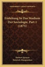 Einleitung In Das Studium Der Sociologie, Part 1 (1875) - Herbert Spencer (author), Heinrich Marquardsen (author)