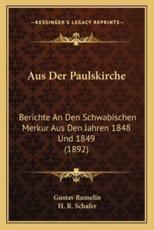 Aus Der Paulskirche - Gustav Rumelin (author), H R Schafer (editor)