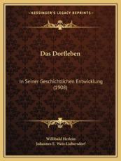 Das Dorfleben - Willibald Herlein (author), Johannes E Weis-Liebersdorf (editor)