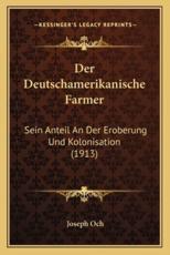 Der Deutschamerikanische Farmer - Joseph Och (author)