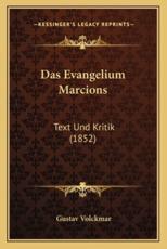 Das Evangelium Marcions - Gustav Volckmar
