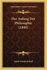 Der Anfang Der Philosophie (1840) - Jakob Friedrich Reiff