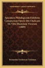 Specimen Philologicum Exhibens Conspectum Operis Ibn Chalicani De Vitis Illustrium Virorum (1809) - Bernardus Fredericus Tydeman (author)