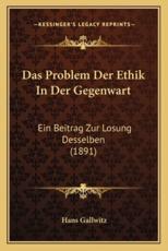 Das Problem Der Ethik In Der Gegenwart - Hans Gallwitz