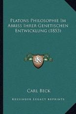 Platons Philosophie Im Abriss Ihrer Genetischen Entwicklung (1853) - Carl Beck (author)