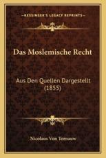 Das Moslemische Recht - Nicolaus Von Tornauw (author)
