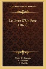 Le Livre D'Un Pere (1877) - Victor De Laprade (author), E Froment (illustrator), E Matthis (illustrator)
