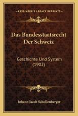 Das Bundesstaatsrecht Der Schweiz - Johann Jacob Schollenberger
