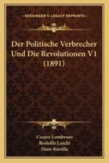 Der Politische Verbrecher Und Die Revolutionen V1 (1891)