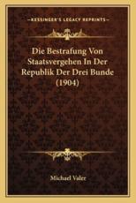 Die Bestrafung Von Staatsvergehen In Der Republik Der Drei Bunde (1904) - Michael Valer