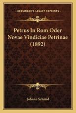 Petrus In Rom Oder Novae Vindiciae Petrinae (1892) - Johann Schmid