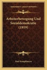 Arbeiterbewegung Und Sozialdemokratie (1919) - Paul Kampffmeyer