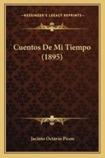 Cuentos De Mi Tiempo (1895) - Jacinto Octavio Picon (author)