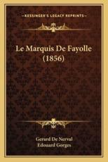 Le Marquis De Fayolle (1856) - Gerard De Nerval (author), Edouard Gorges (author)