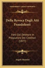 Della Revoca Degli Atti Fraudolenti - Angelo Maierini (author)