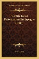 Histoire de La Reformation En Espagne (1880)