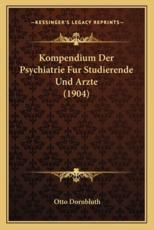 Kompendium Der Psychiatrie Fur Studierende Und Arzte (1904) - Otto Dornbluth