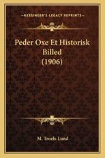Peder Oxe Et Historisk Billed (1906) - M Troels-Lund