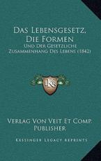 Das Lebensgesetz, Die Formen - Verlag Von Veit Et Comp Publisher (author)
