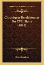 Chroniques Berrichonnes Du XVII Siecle (1881) - Henry Jongleux (editor)