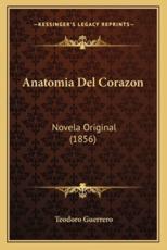 Anatomia Del Corazon - Teodoro Guerrero (author)