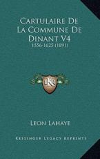 Cartulaire De La Commune De Dinant V4 - Leon LaHaye