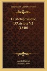 La Metaphysique D'Aristote V2 (1840) - Alexis Pierron (author), Charles Zevort (author)