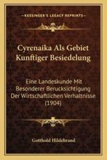 Cyrenaika Als Gebiet Kunftiger Besiedelung - Gotthold Hildebrand (author)