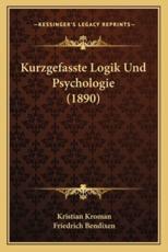 Kurzgefasste Logik Und Psychologie (1890) - Kristian Kroman, Friedrich Bendixen